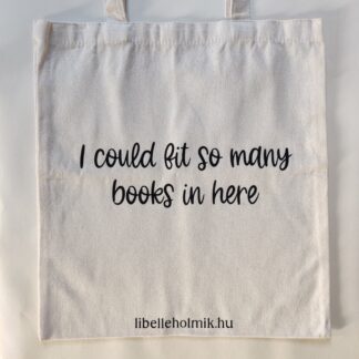 "I could fit so many books in here" vászon táska